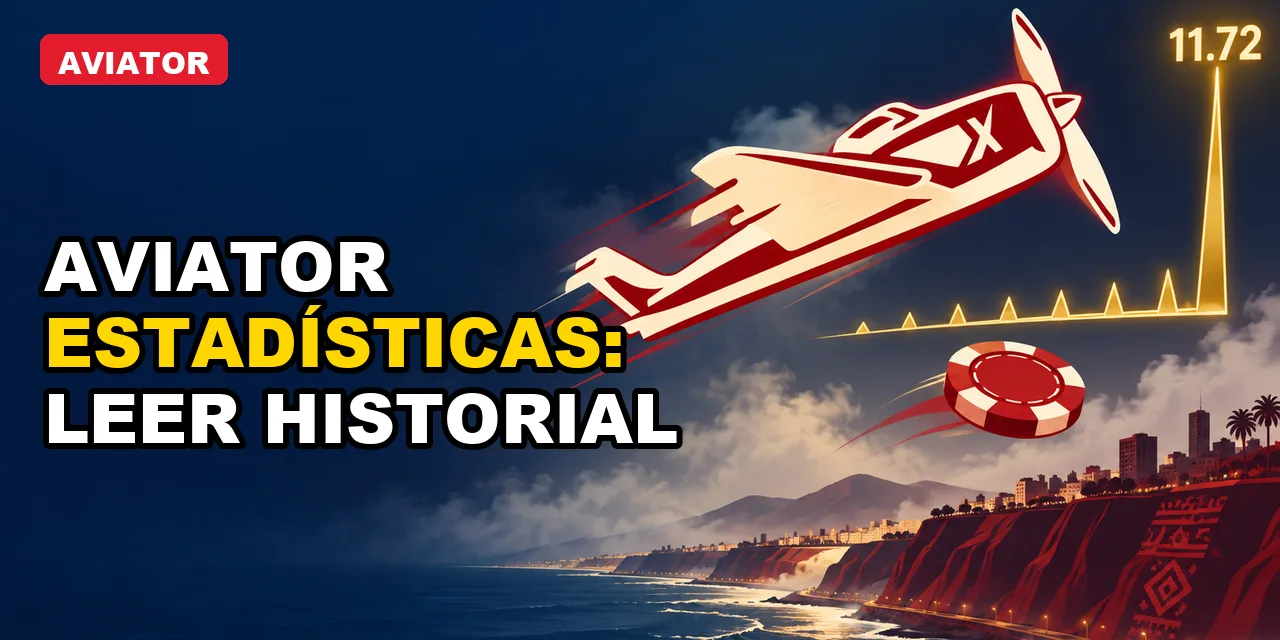 Aviator estadísticas Perú: leer el historial
