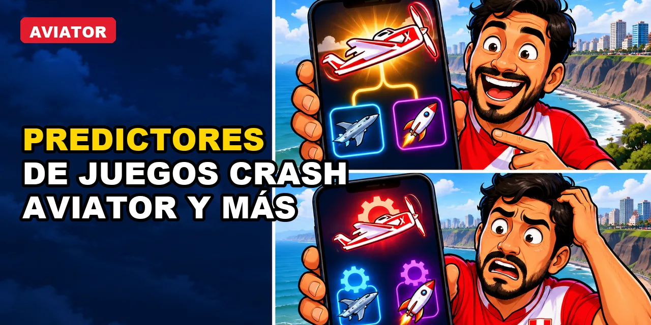 Predictores de juegos crash en Perú: Aviator, Lucky Jet, Spaceman